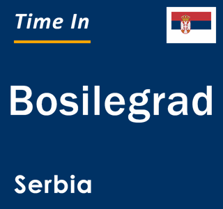 Current local time in Bosilegrad, Serbia