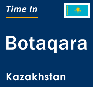 Current local time in Botaqara, Kazakhstan