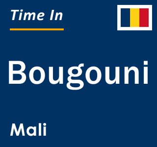 Current local time in Bougouni, Mali