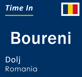 Current local time in Boureni, Dolj, Romania