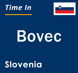 Current local time in Bovec, Slovenia