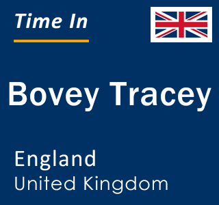 Current local time in Bovey Tracey, England, United Kingdom