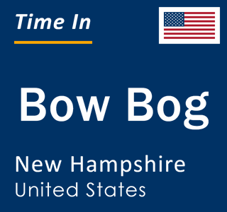 Current local time in Bow Bog, New Hampshire, United States