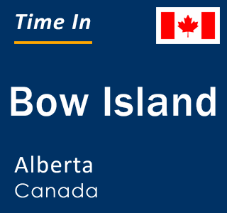 Current local time in Bow Island, Alberta, Canada