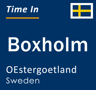 Current local time in Boxholm, OEstergoetland, Sweden