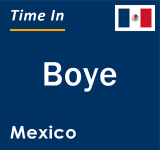 Current local time in Boye, Mexico