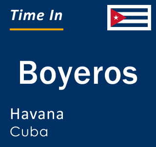 Current local time in Boyeros, Havana, Cuba