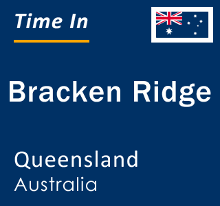 Current local time in Bracken Ridge, Queensland, Australia