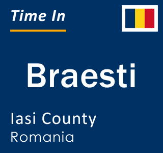 Current local time in Braesti, Iasi County, Romania