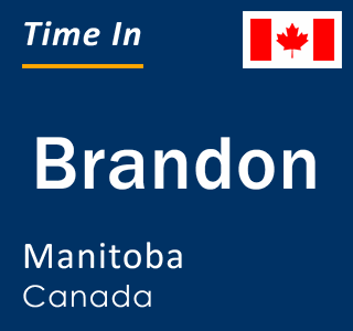 Current local time in Brandon, Manitoba, Canada