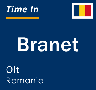 Current local time in Branet, Olt, Romania