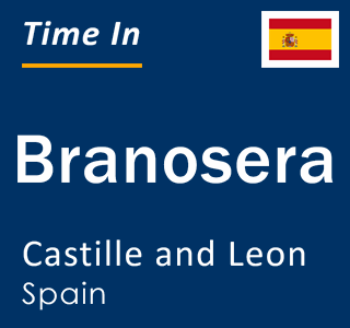 Current local time in Branosera, Castille and Leon, Spain