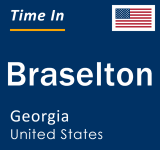 Current local time in Braselton, Georgia, United States