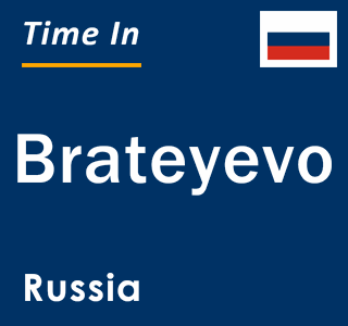 Current local time in Brateyevo, Russia