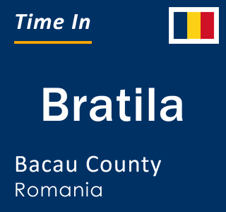 Current local time in Bratila, Bacau County, Romania