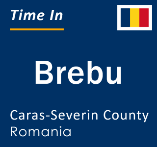 Current local time in Brebu, Caras-Severin County, Romania