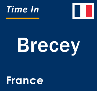 Current local time in Brecey, France