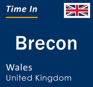 Current local time in Brecon, Wales, United Kingdom