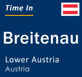 Current local time in Breitenau, Lower Austria, Austria