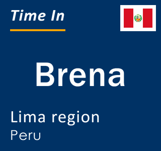 Current local time in Brena, Lima region, Peru