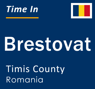 Current local time in Brestovat, Timis County, Romania