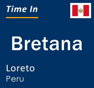 Current local time in Bretana, Loreto, Peru