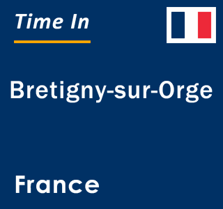 Current local time in Bretigny-sur-Orge, France