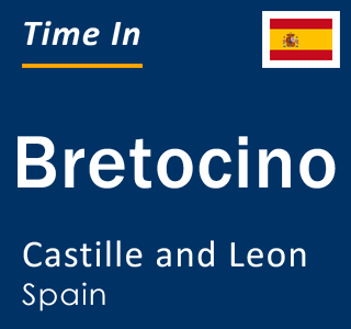 Current local time in Bretocino, Castille and Leon, Spain