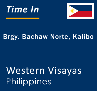 Current local time in Brgy. Bachaw Norte, Kalibo, Western Visayas, Philippines