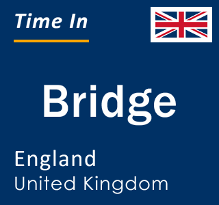 Current local time in Bridge, England, United Kingdom