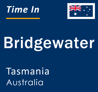 Current local time in Bridgewater, Tasmania, Australia