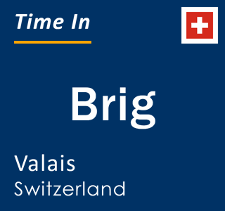 Current local time in Brig, Valais, Switzerland