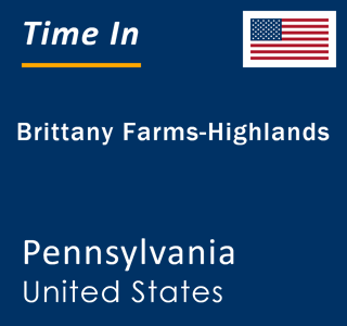 Current local time in Brittany Farms-Highlands, Pennsylvania, United States