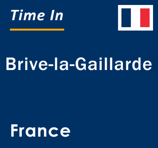 Current local time in Brive-la-Gaillarde, France