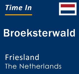 Current local time in Broeksterwald, Friesland, The Netherlands