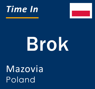 Current local time in Brok, Mazovia, Poland