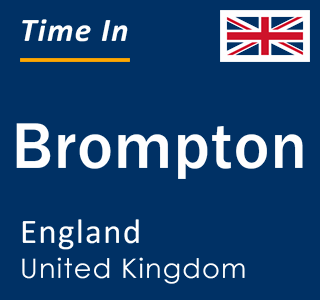 Current local time in Brompton, England, United Kingdom