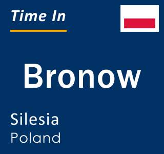 Current local time in Bronow, Silesia, Poland