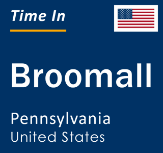 Current local time in Broomall, Pennsylvania, United States