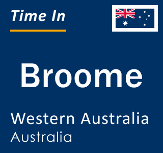 Current local time in Broome, Western Australia, Australia