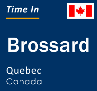 Current local time in Brossard, Quebec, Canada