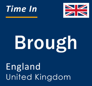 Current local time in Brough, England, United Kingdom