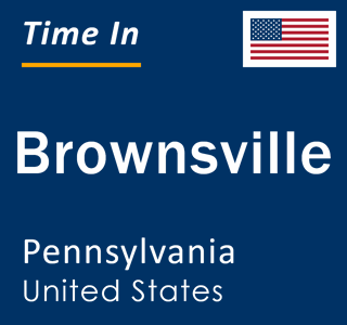 Current local time in Brownsville, Pennsylvania, United States