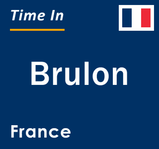 Current local time in Brulon, France