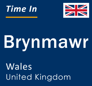 Current local time in Brynmawr, Wales, United Kingdom