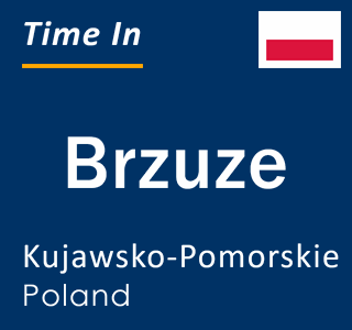 Current local time in Brzuze, Kujawsko-Pomorskie, Poland