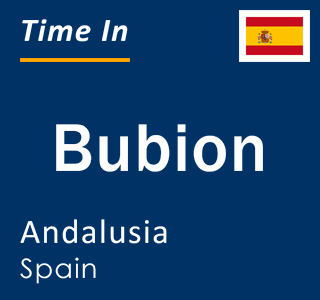 Current local time in Bubion, Andalusia, Spain