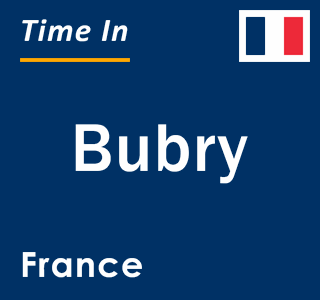 Current local time in Bubry, France