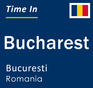 Current local time in Bucharest, Bucuresti, Romania