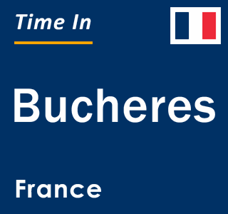 Current local time in Bucheres, France